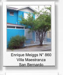 Enrique Meiggs N� 860  Villa Maestranza  San Bernardo